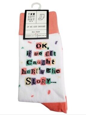 Two Left Feet Sock Co. "Ok, If We Get Caught Here's The Story....." Socks